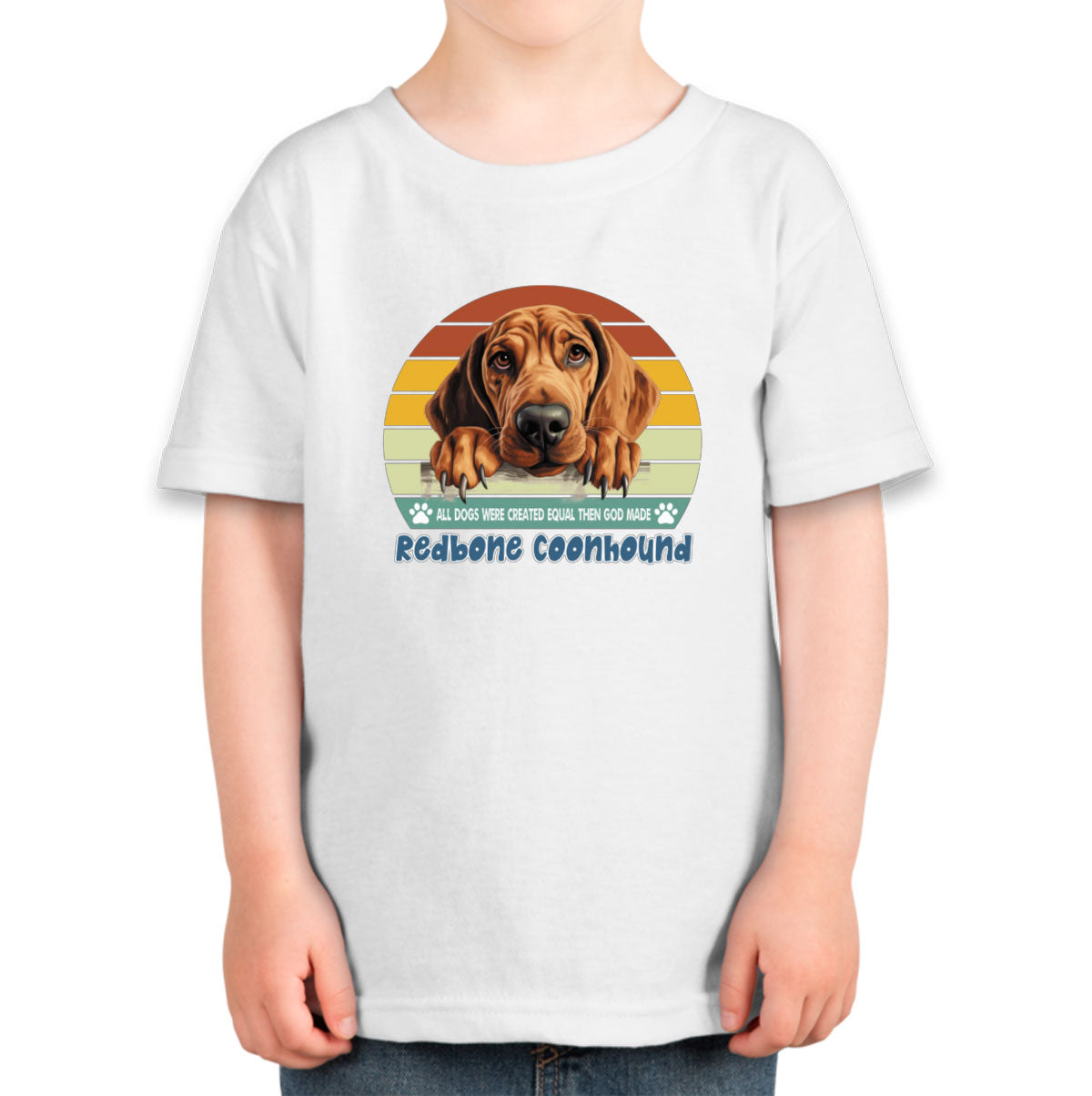 All Dogs Were Created Equal Redbone Coonhound Toddler T-shirt