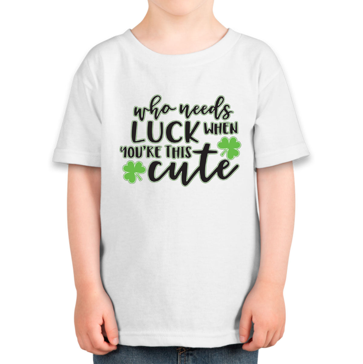 Who Needs Luck When You're This Cute St. Patrick's Day Toddler T-shirt