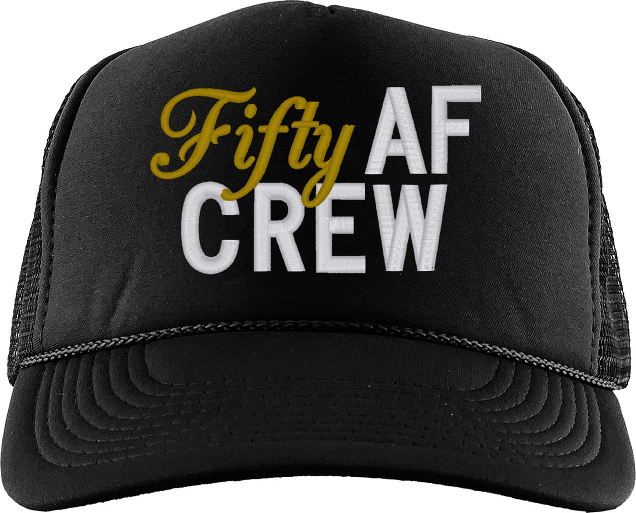 Fifty AF Crew 50th Birthday Foam Trucker Hat