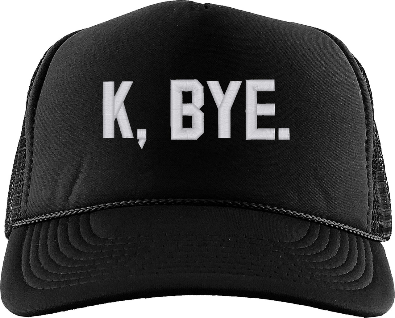 K Bye Ok Bye Foam Trucker Hat