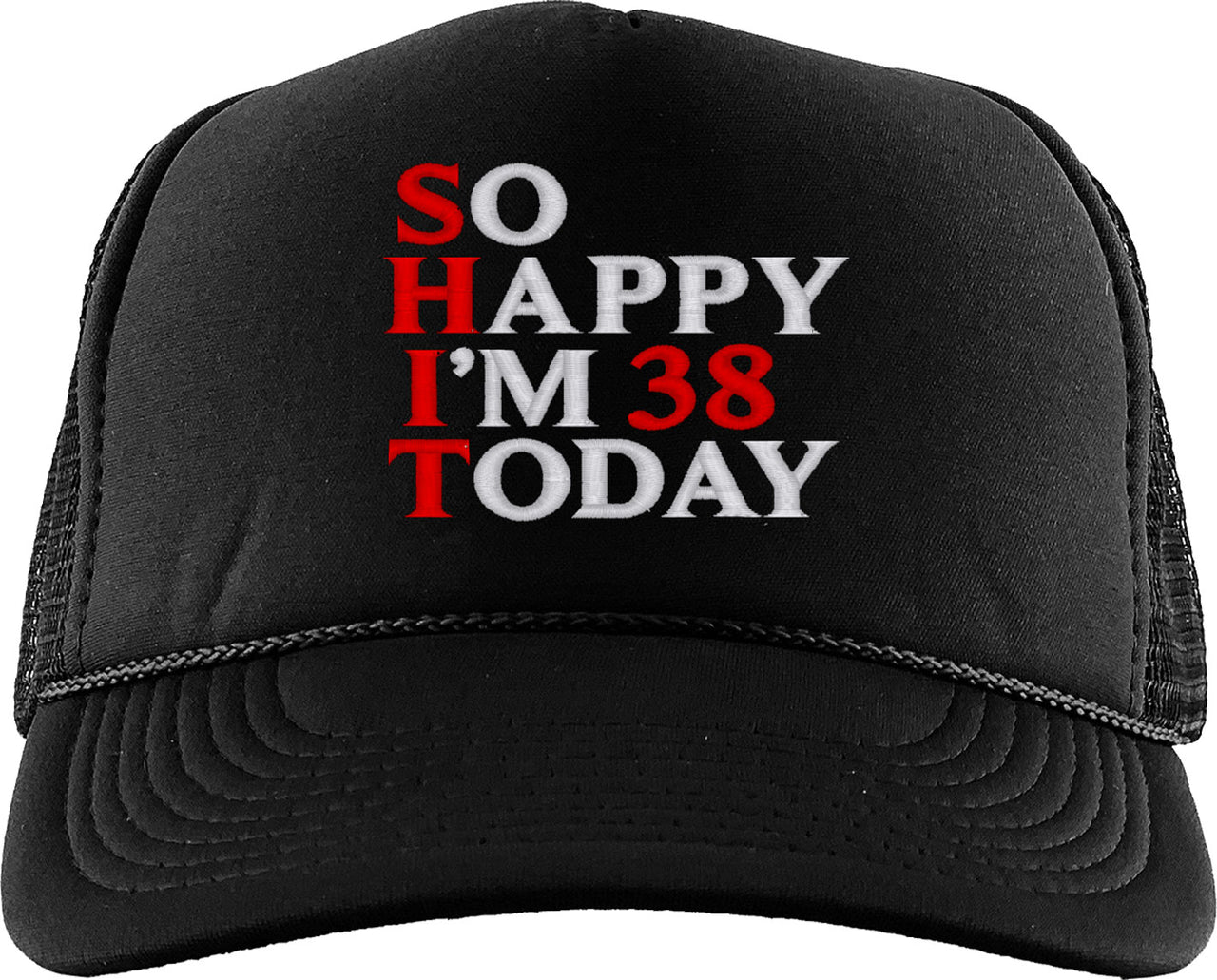 So Happy I'm [Custom Age] Today Custom Birthday Foam Trucker Hat