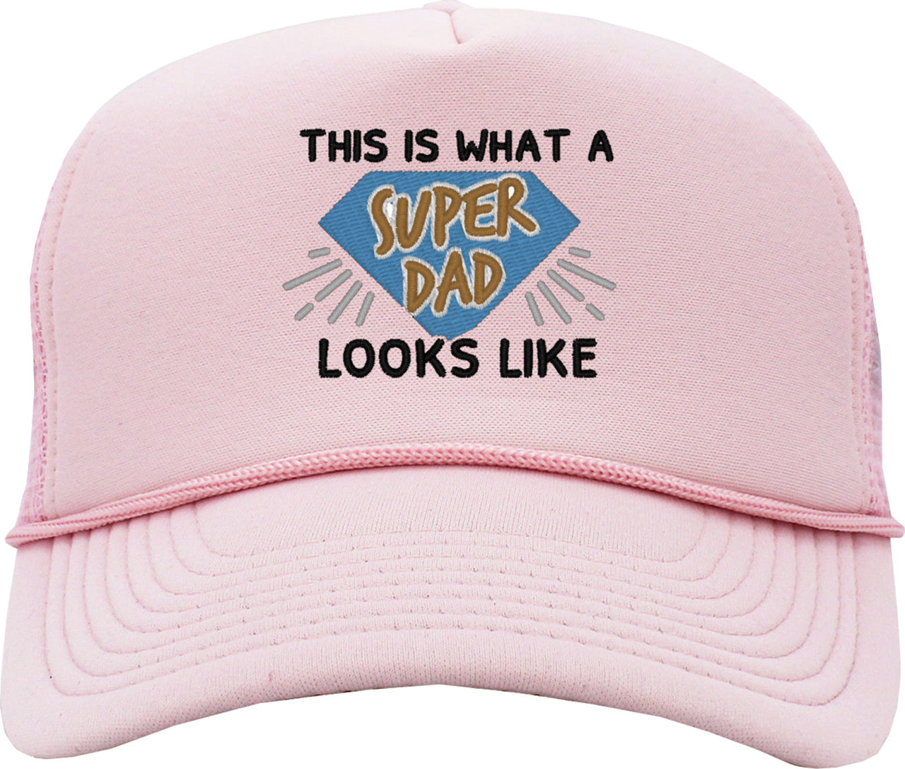 This Is What A Super Dad Looks Like Father's Day Foam Trucker Hat