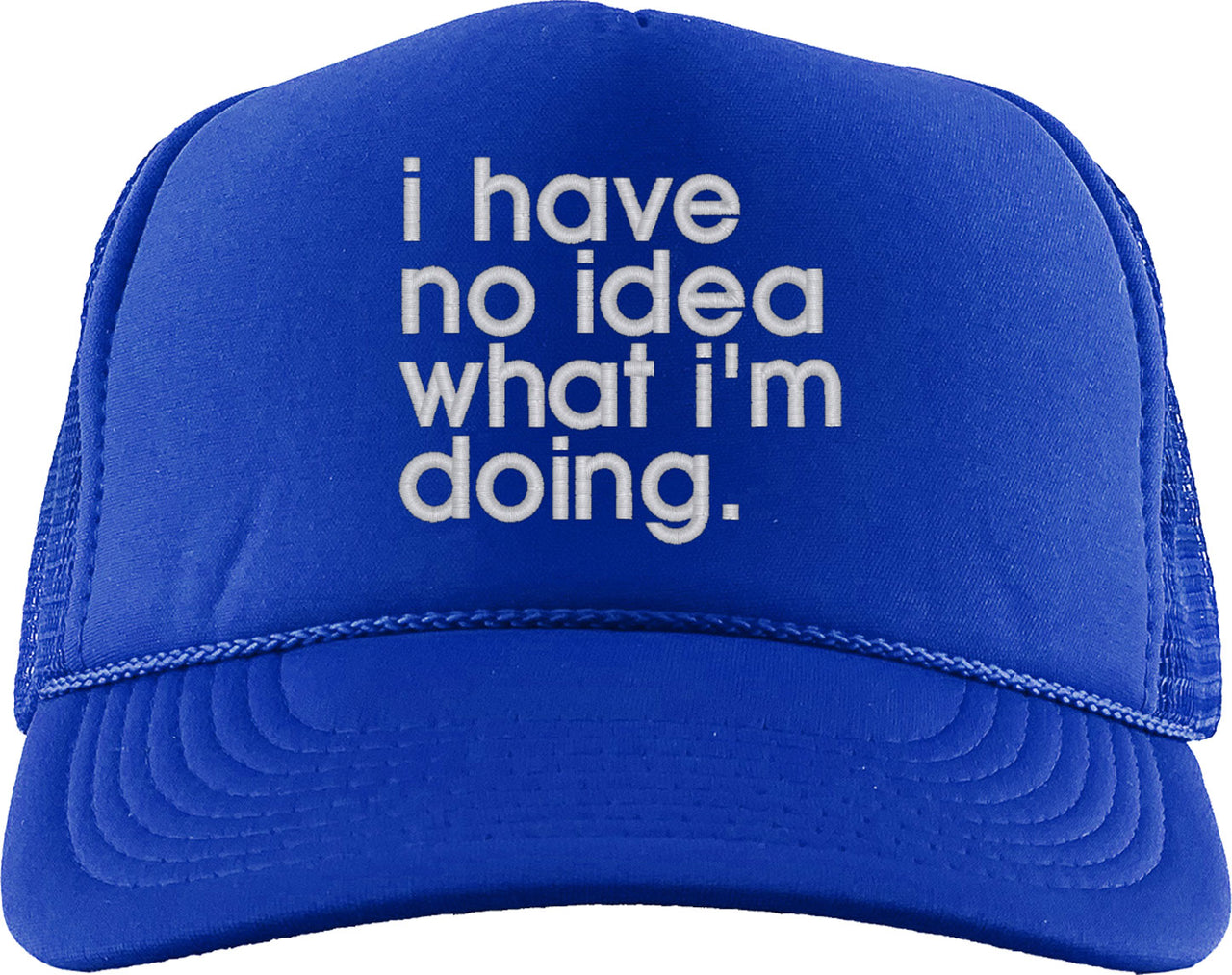 I Have No Idea What I'm Doing Foam Trucker Hat