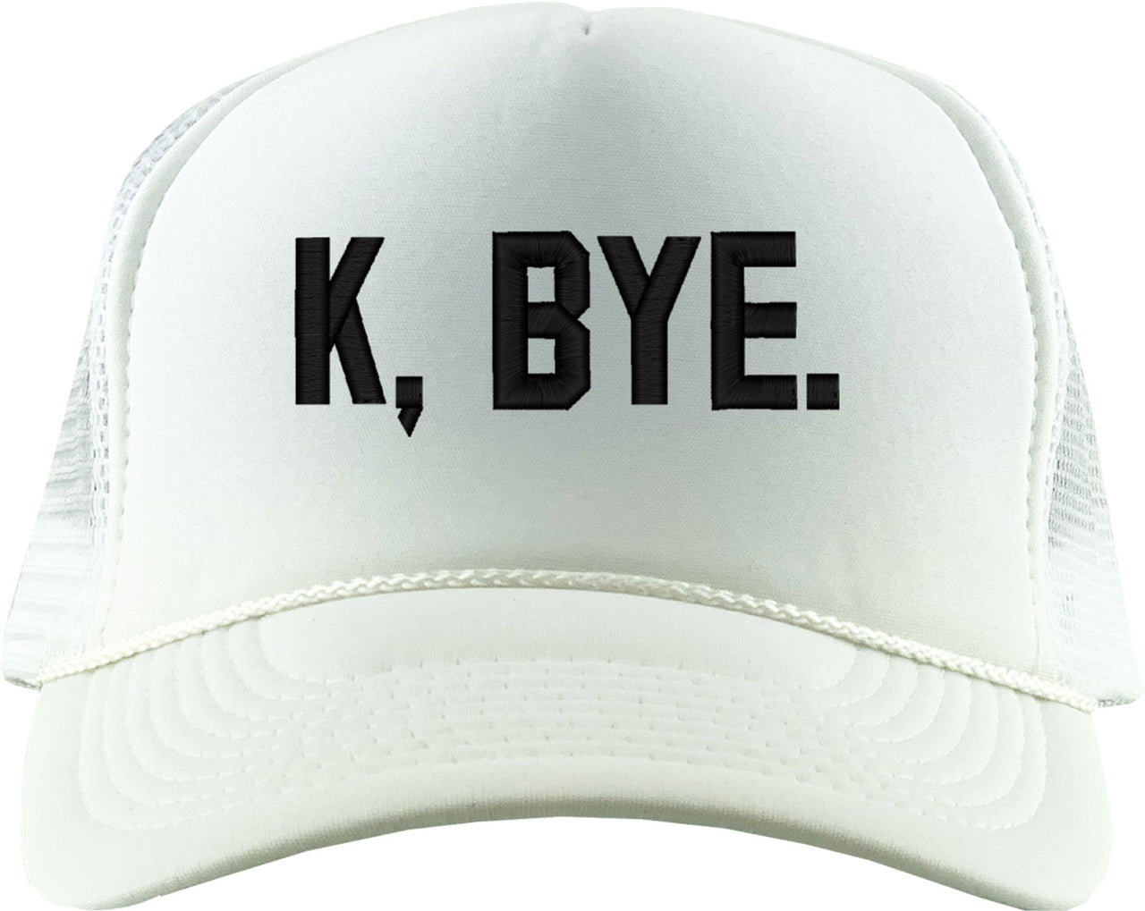 K Bye Ok Bye Foam Trucker Hat