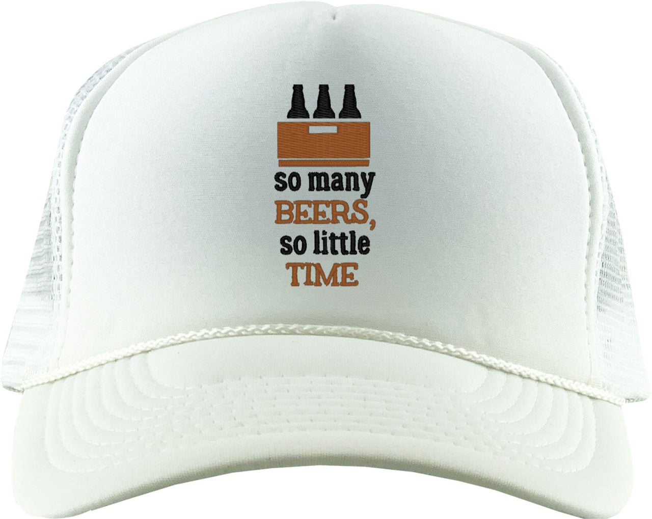 So Many Beers So Little Time Foam Trucker Hat