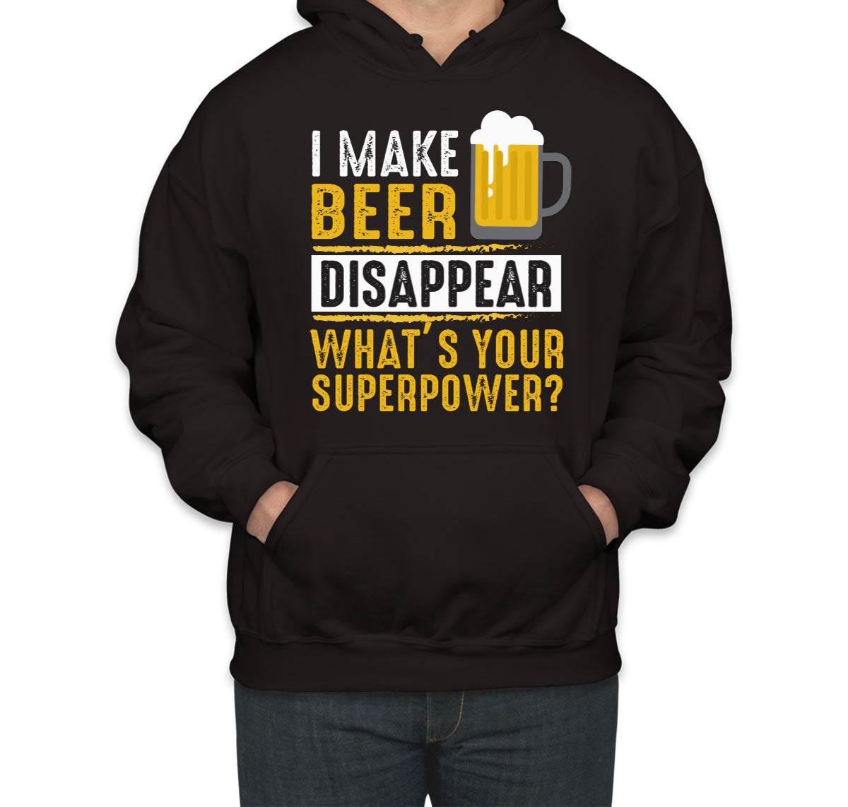 I Make Beer Disappear What's Your Superpower? Unisex Hoodie