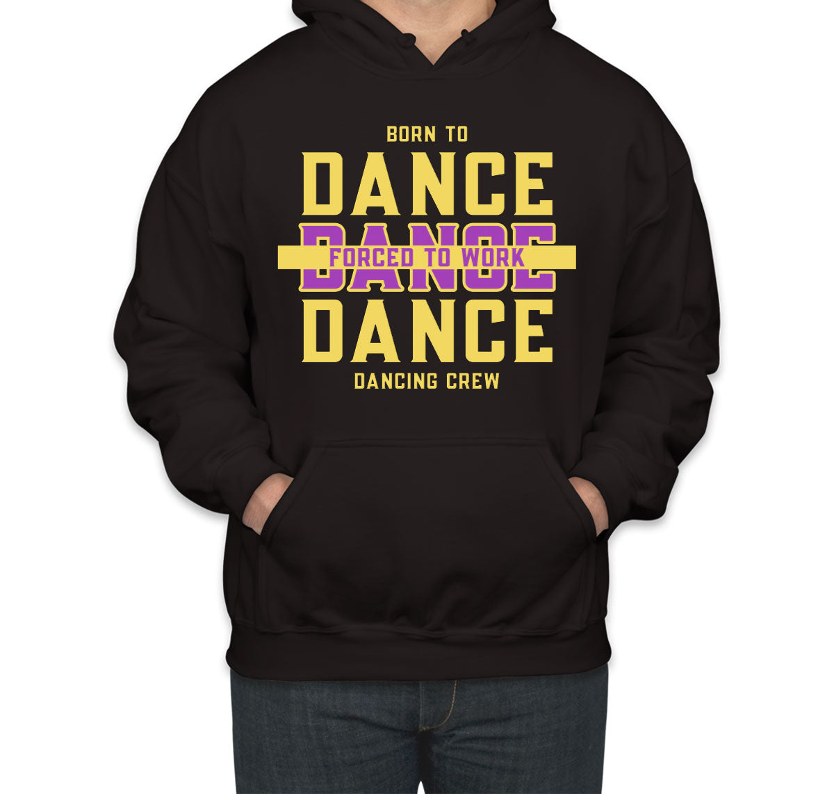 Born To Dance Forced To Work Unisex Hoodie