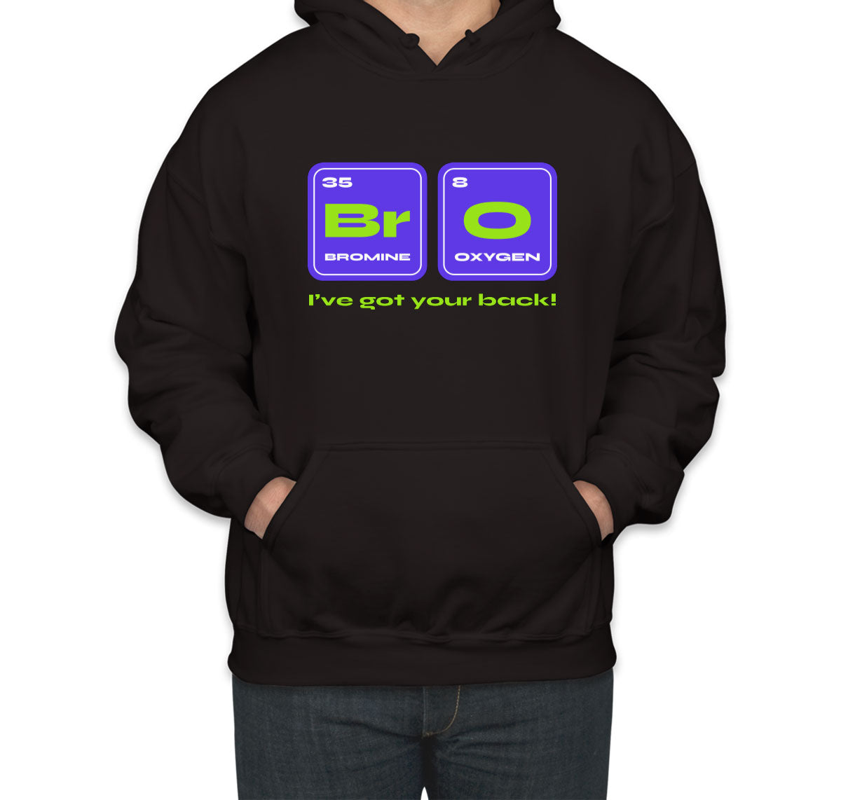 Bro I've Got Your Back Funny Periodic Table Unisex Hoodie