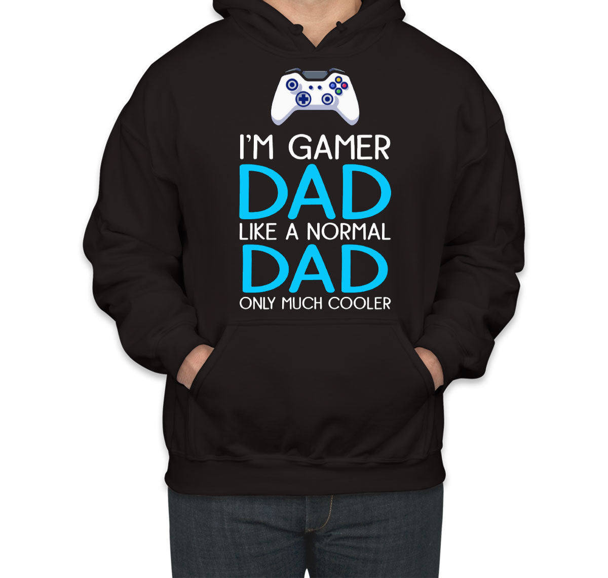 I'm Gamer Dad Like A Normal Dad Only Much Cooler Father's Day Unisex Hoodie
