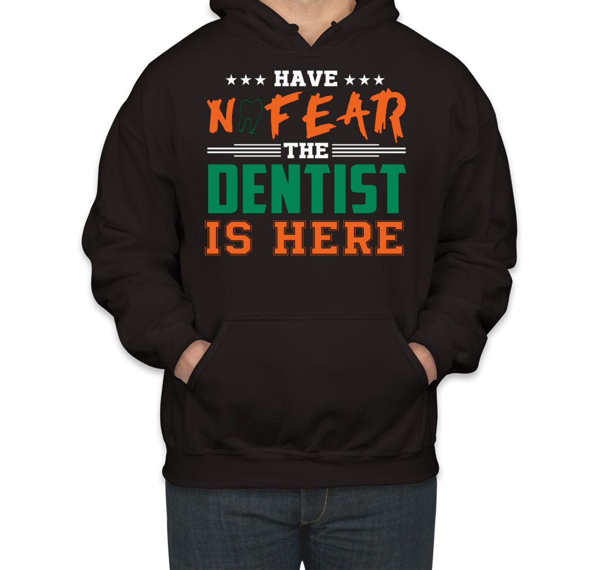 Have Not Fear The Dentist Is Here Unisex Hoodie