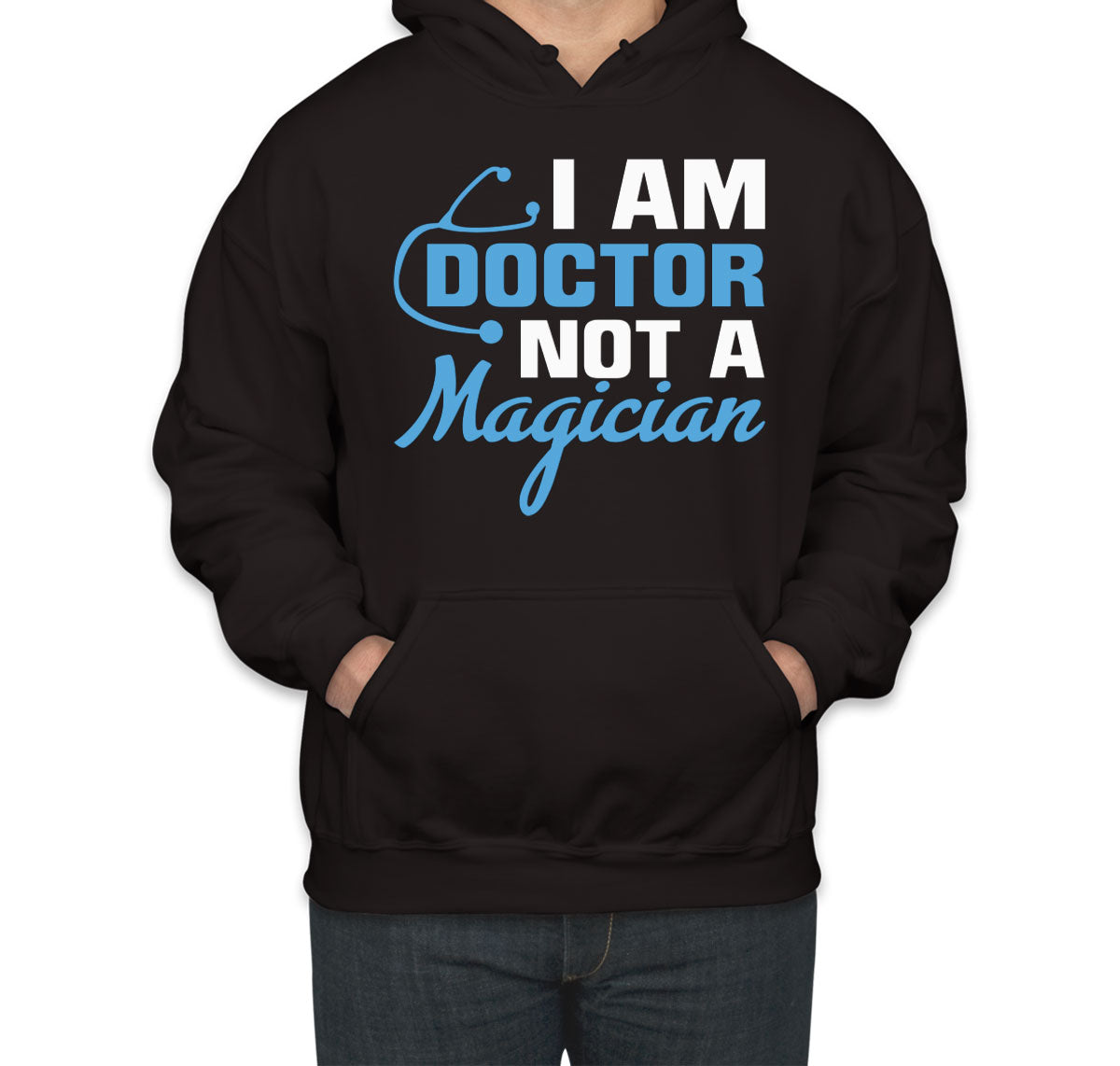 I Am Doctor Not A Magician Unisex Hoodie