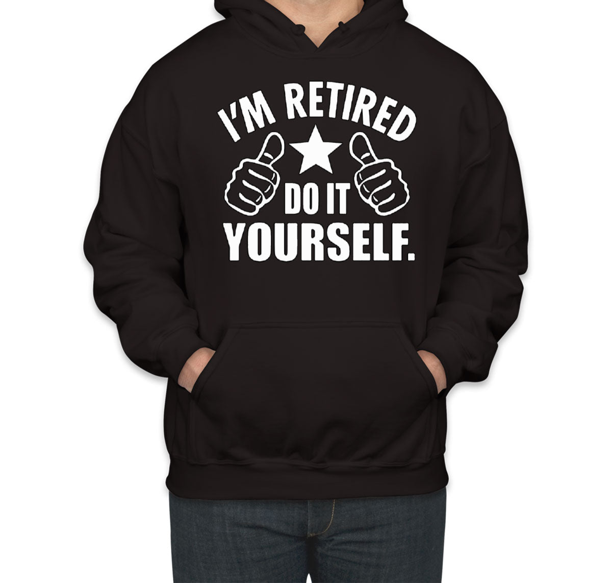 I'm Retired Do It Yourself Funny Retirement Unisex Hoodie