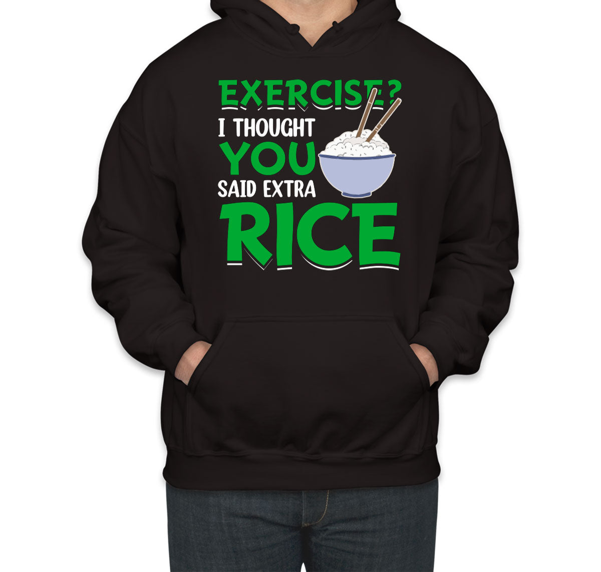 Exercise? I Tought You Said Extra Rice Gym Fitness Unisex Hoodie