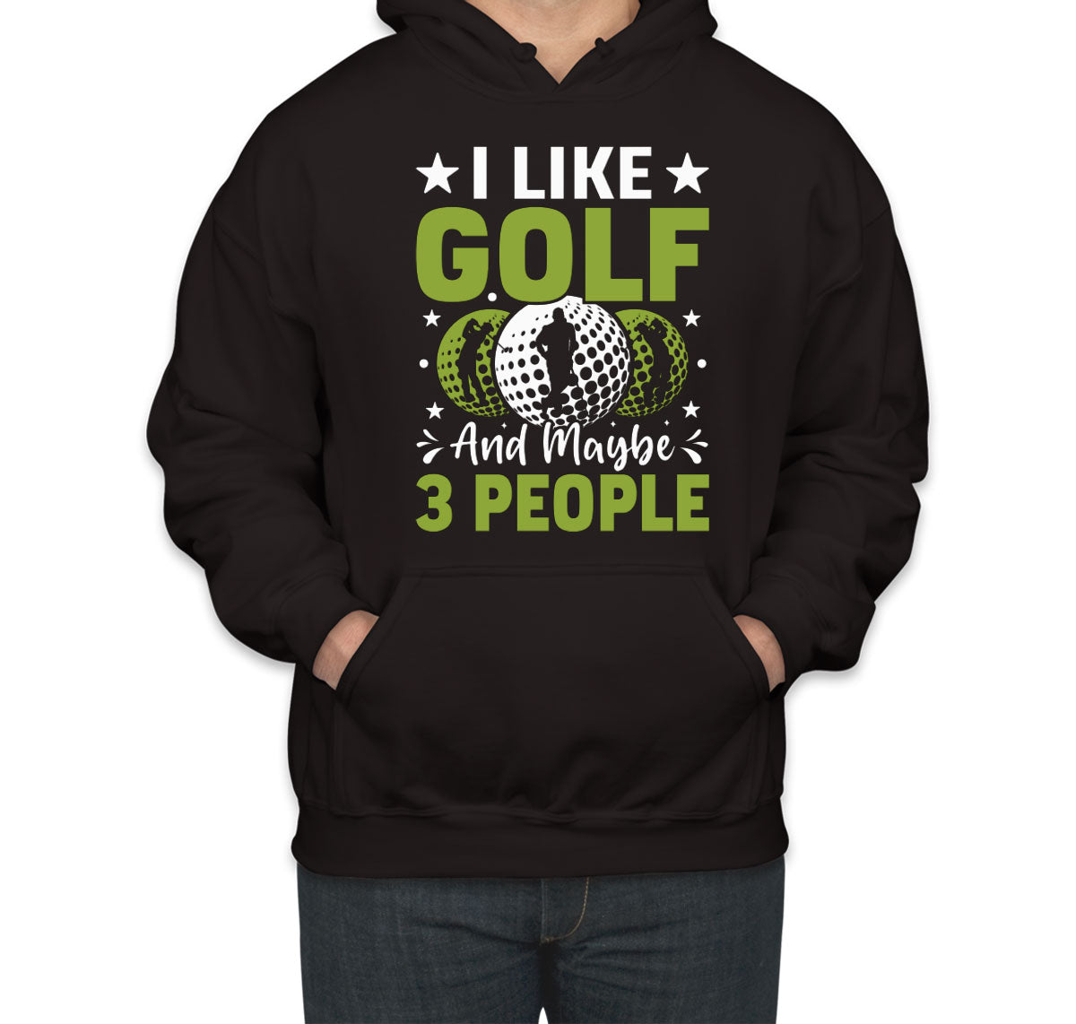 I Like Golf And Maybe 3 People Unisex Hoodie