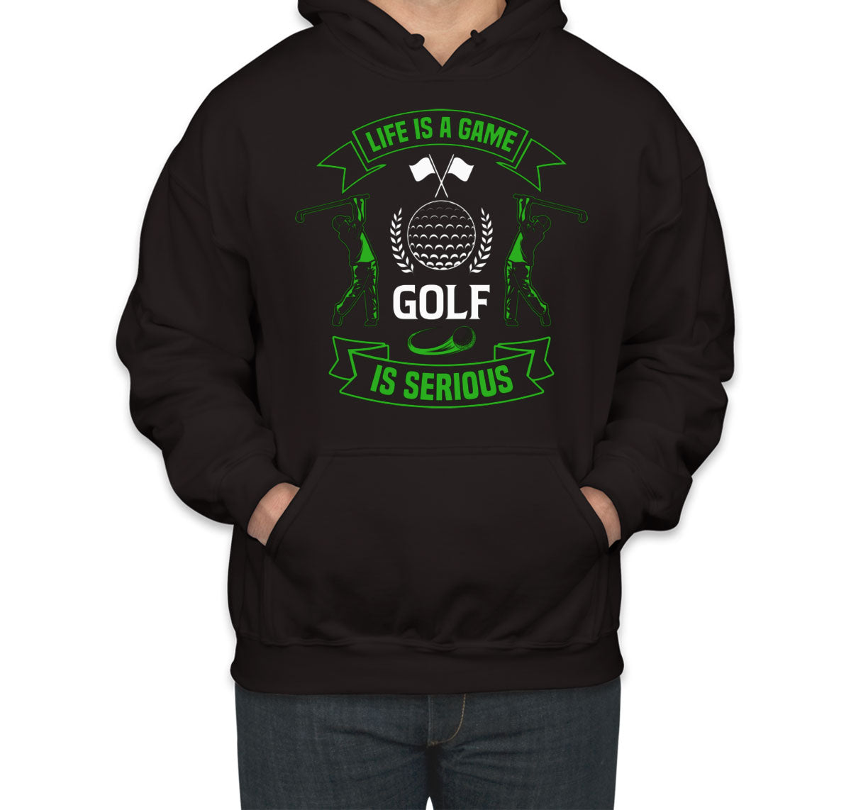Life Is A Game Golf Is Serious Unisex Hoodie