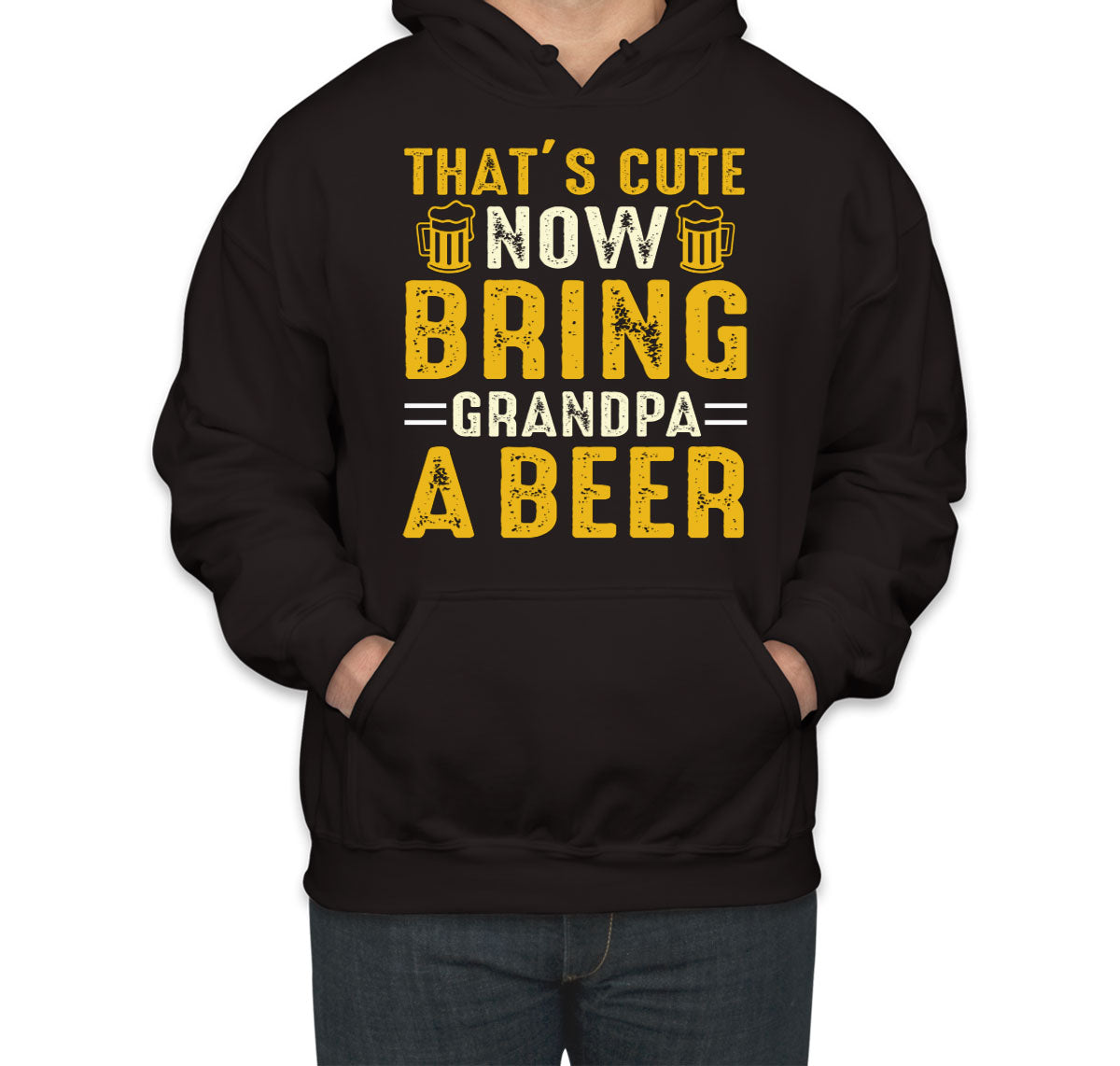 That's Cute Now Bring Grandpa A Beer Unisex Hoodie