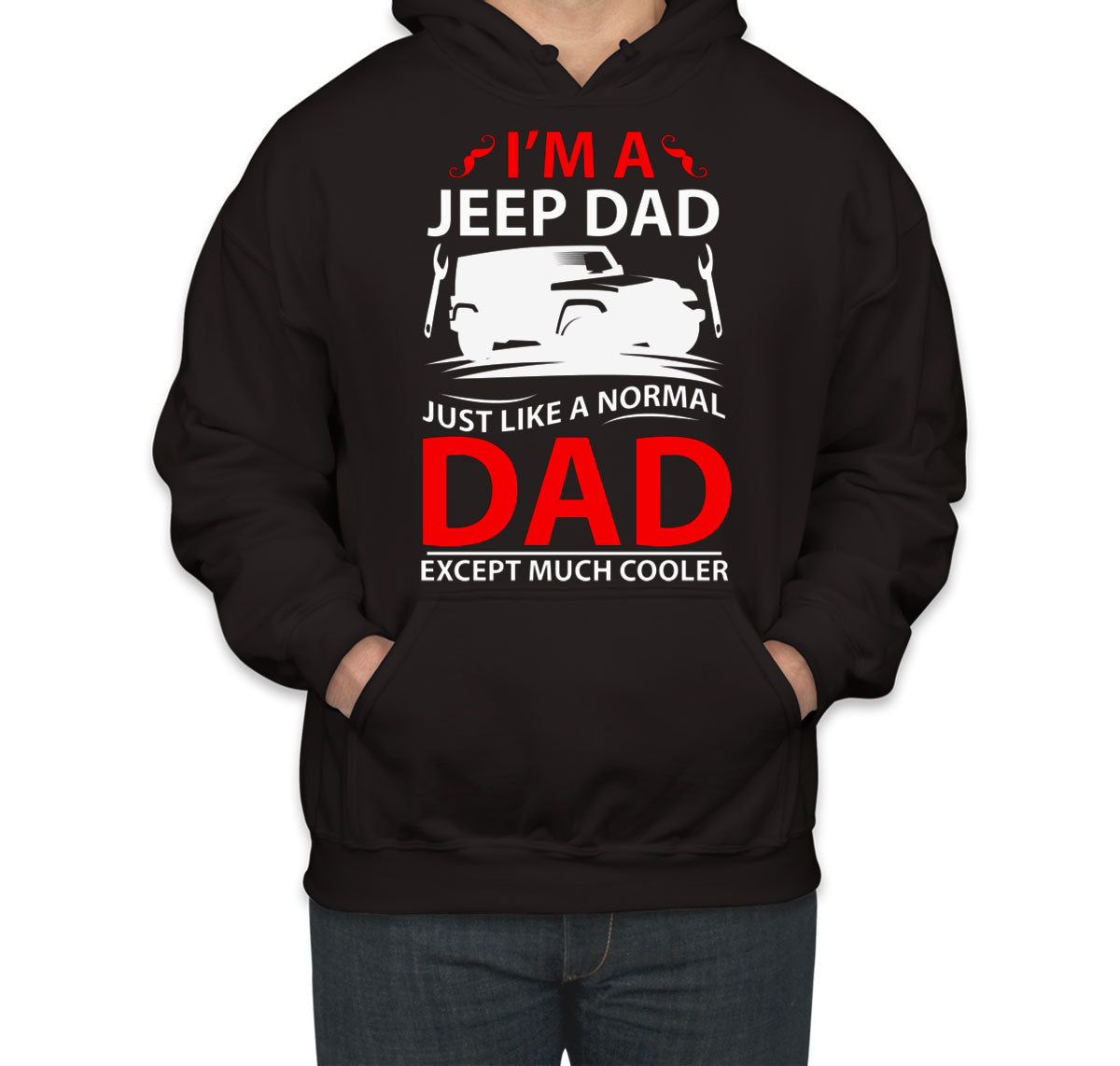 I'm A Jeep Dad Just Like A Normal Dad Except Much Cooler Unisex Hoodie