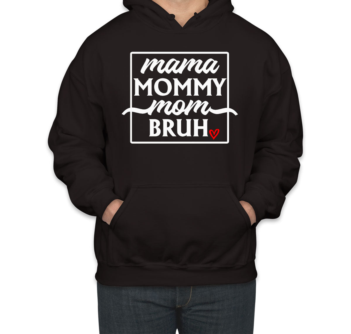 Mama Mommy Mom Bruh Mother's Day Unisex Hoodie