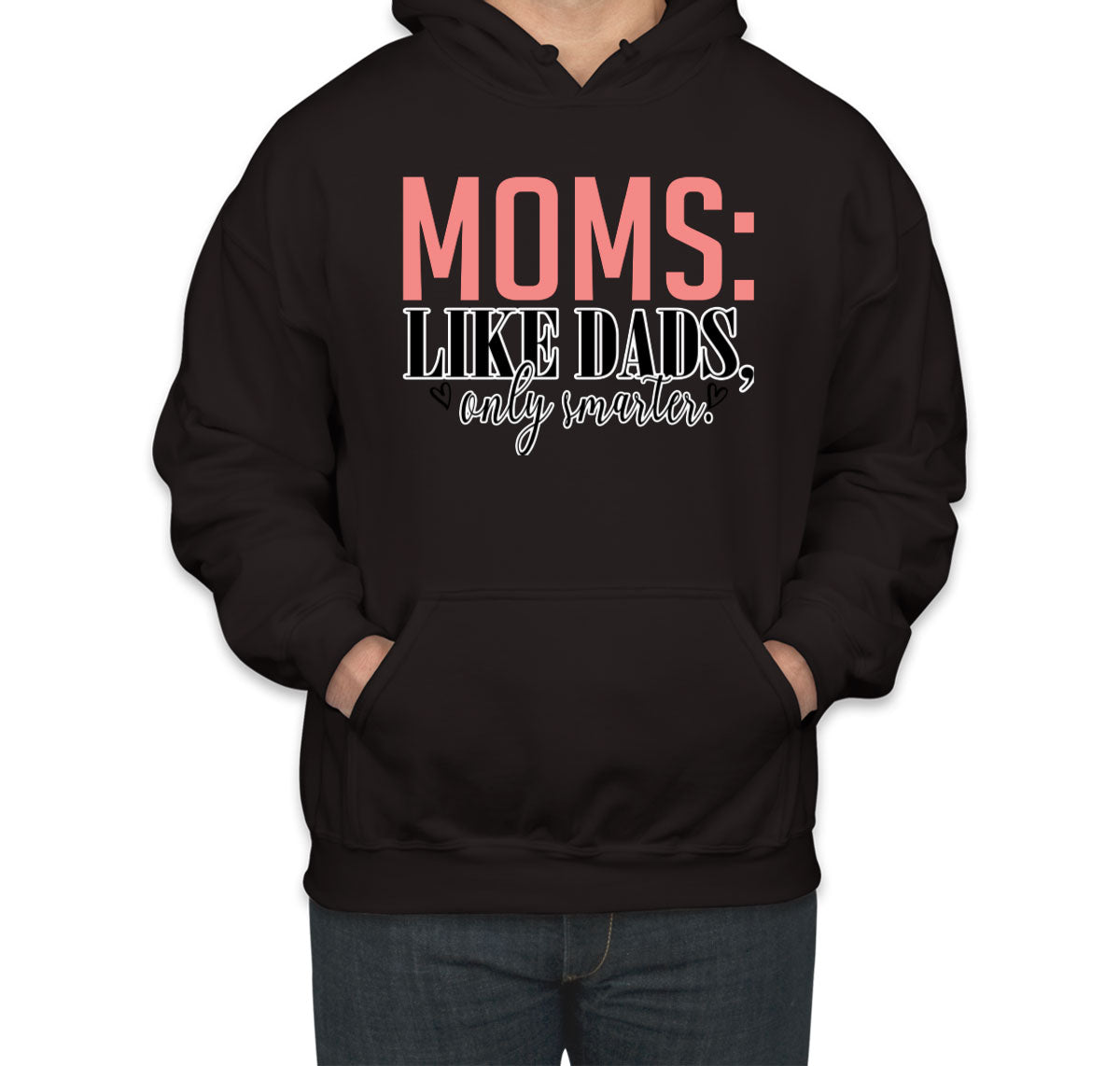 Moms Like Dads Only Smarter Mother's Day Unisex Hoodie