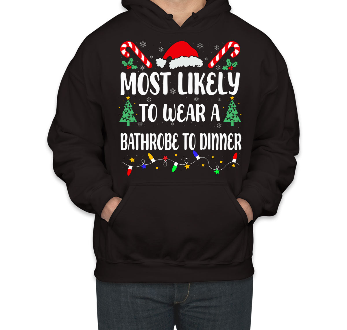 Most Likely To Wear A Bathrobe To Dinner Christmas Unisex Hoodie