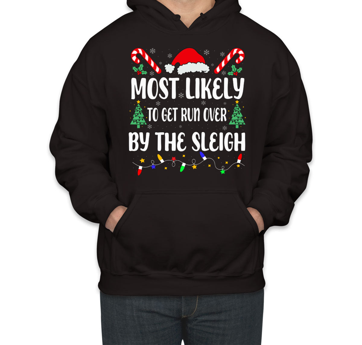 Most Likely To Get Run Over By The Sleigh Christmas Unisex Hoodie