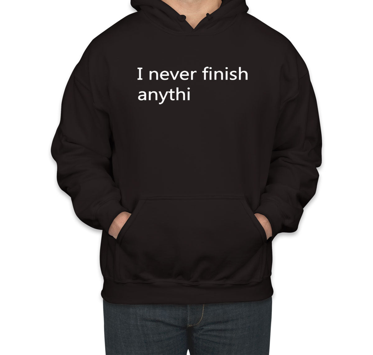 I Never Finish Anythi Unisex Hoodie
