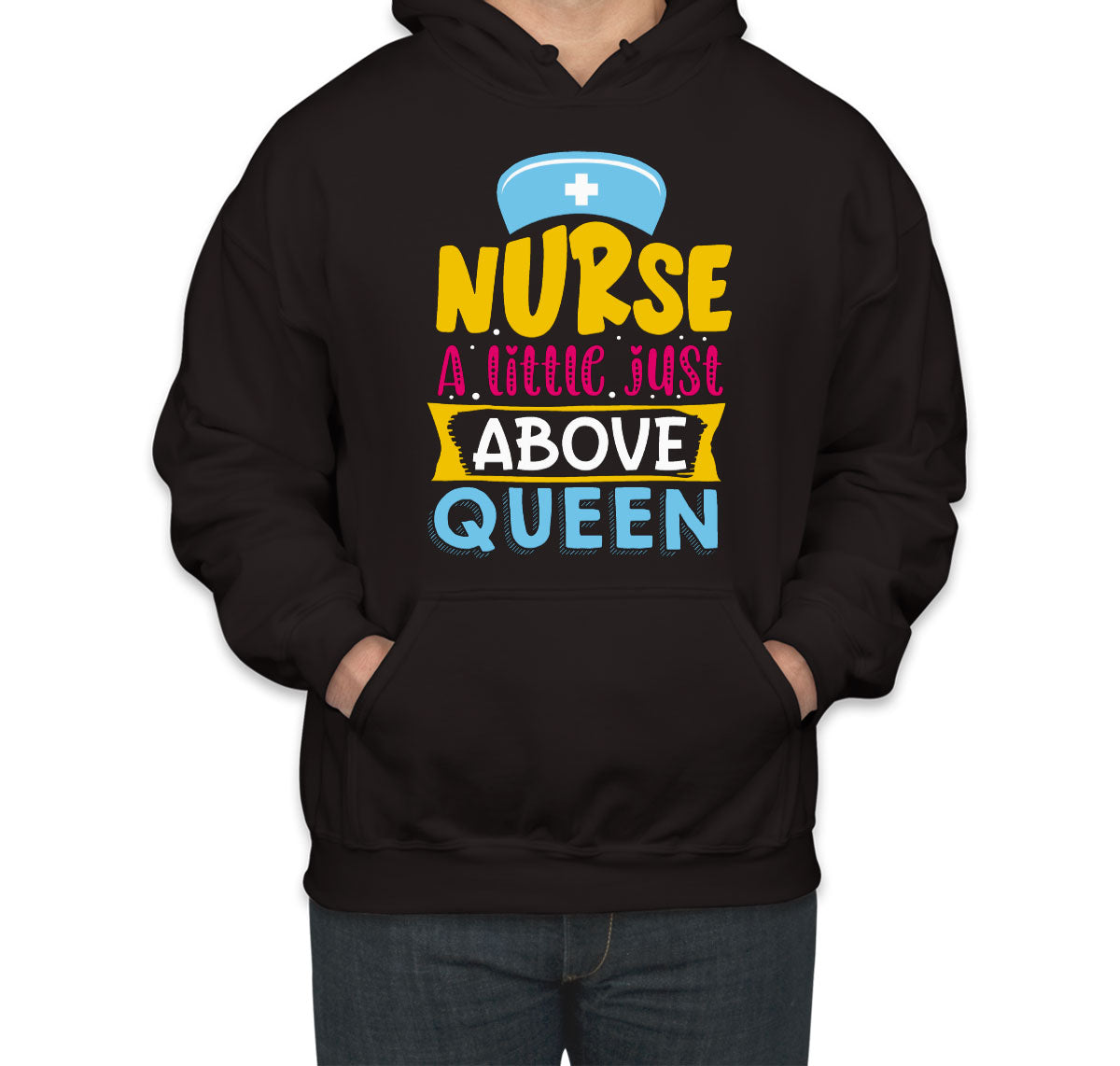 Nurse A Little Just Above Queen Unisex Hoodie