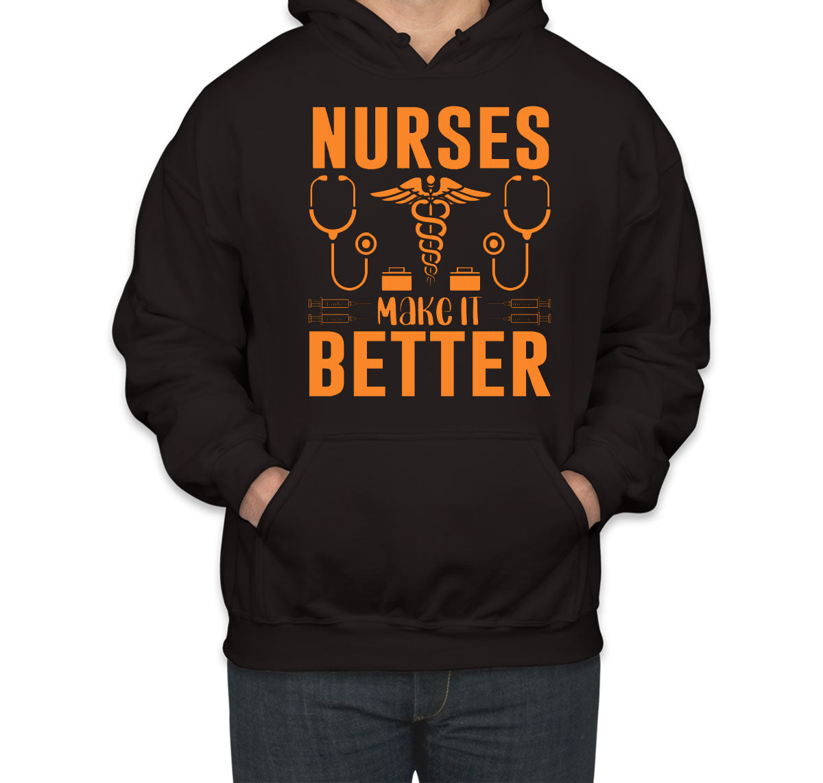 Nurses Make It Better Unisex Hoodie