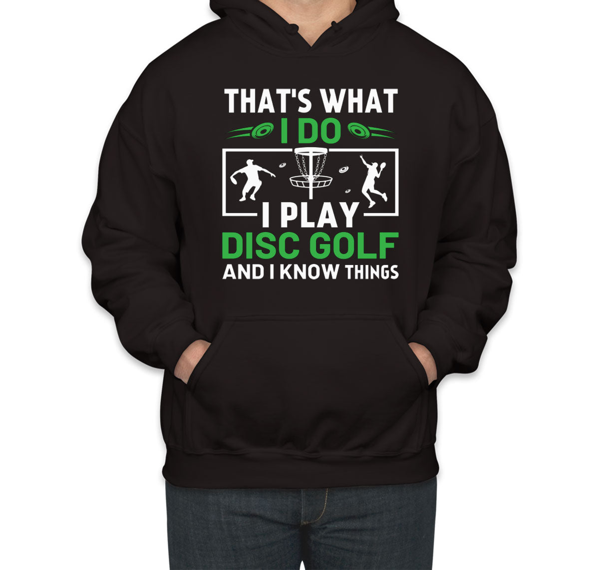 That's What I Do I Play Disc Golf And I Know Things Unisex Hoodie