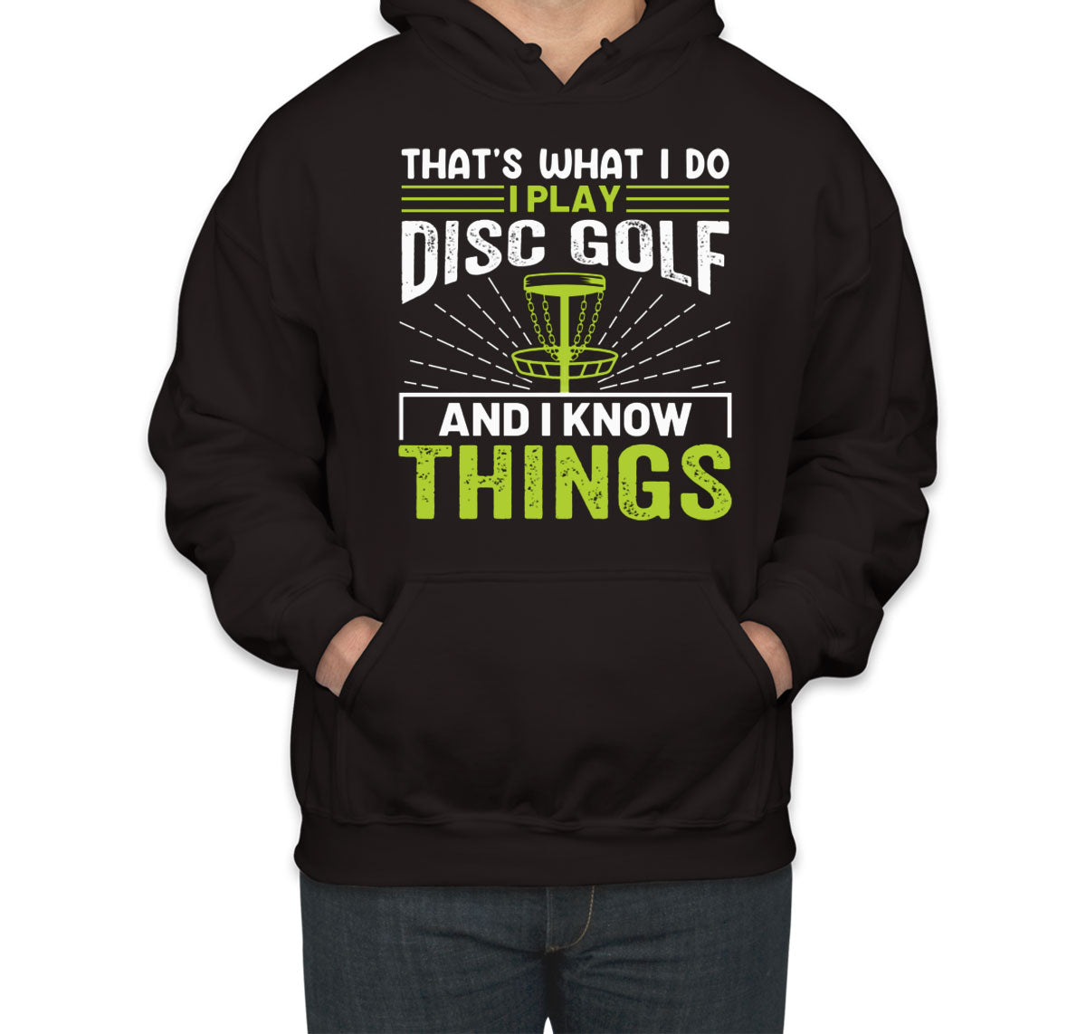 That's What I Do I Play Disc Golf And I Know Things Unisex Hoodie