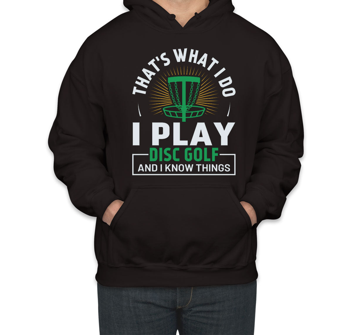 That's What I Do I Play Disc Golf And I Know Things Unisex Hoodie