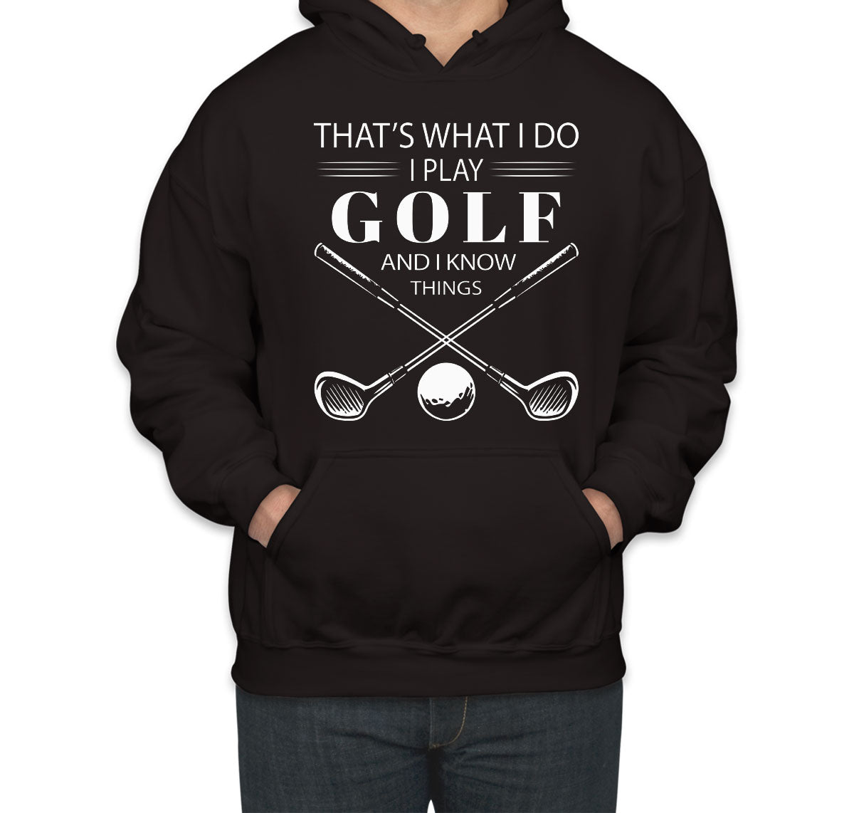 That's What I Do I Play Golf And I Know Things Unisex Hoodie