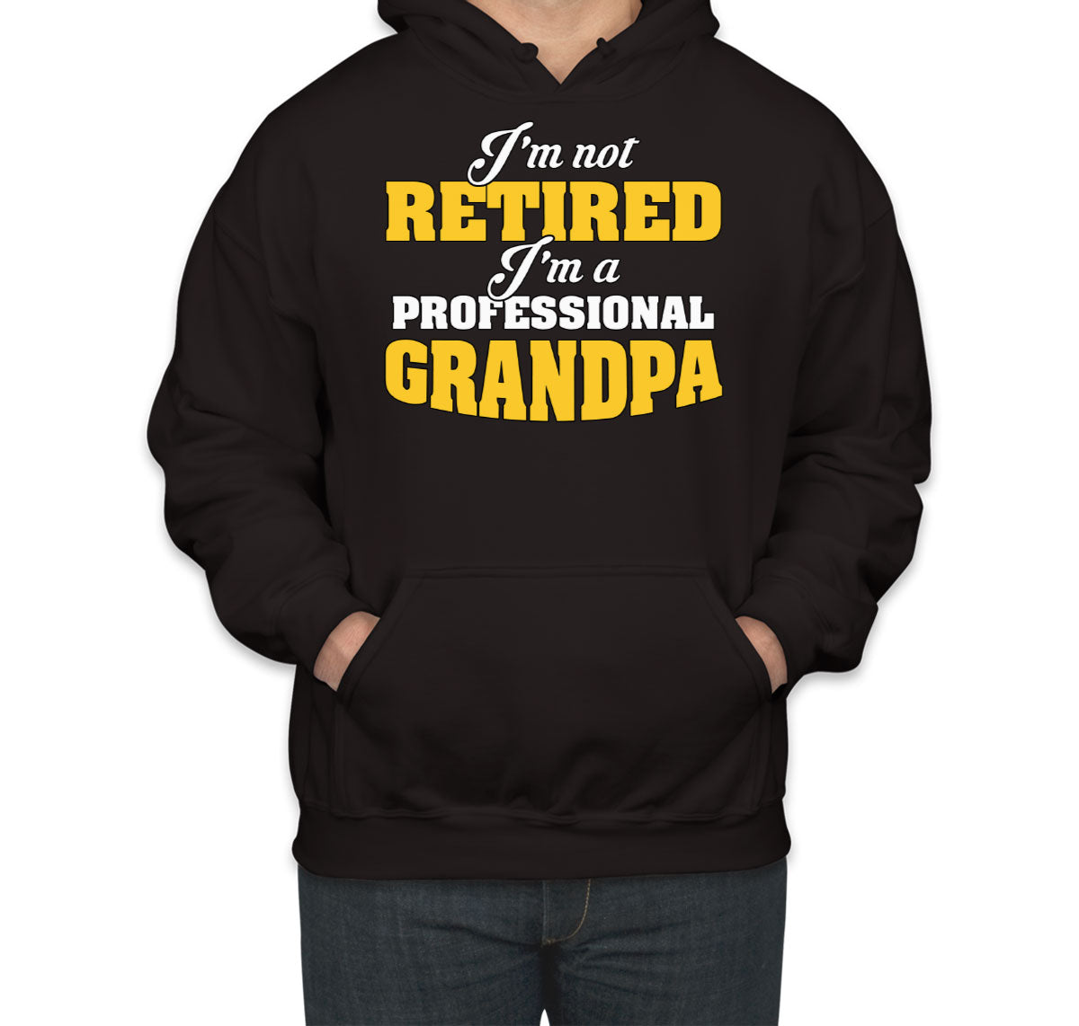 I'm Not Retired I'm A Professional Grandpa Father's Day Unisex Hoodie