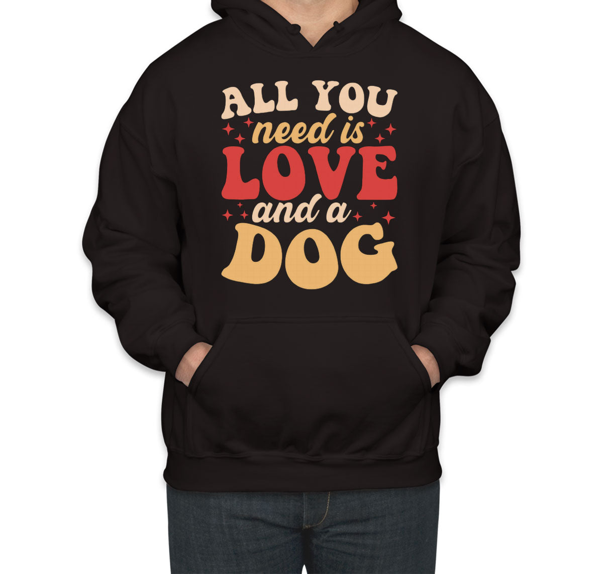 All You Need Is Love And A Dog Unisex Hoodie