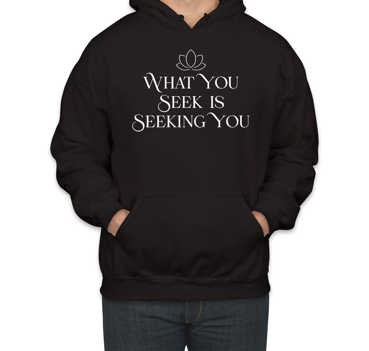 What You Seek Is Seeking You Spiritual Quote Unisex Hoodie