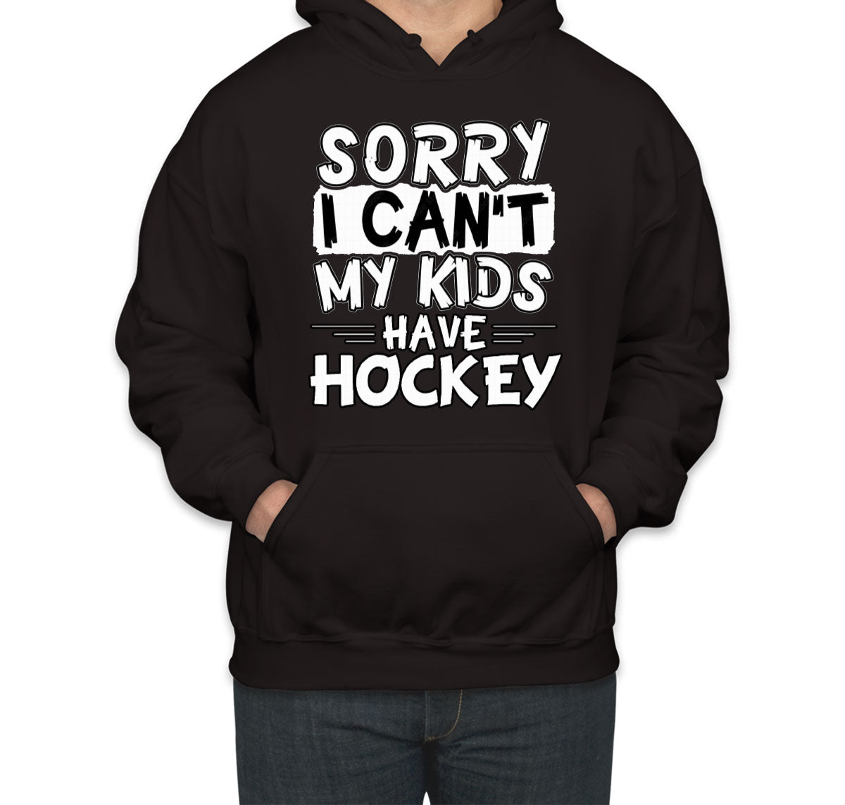 Sorry I Can't My Kids Have Hockey Unisex Hoodie