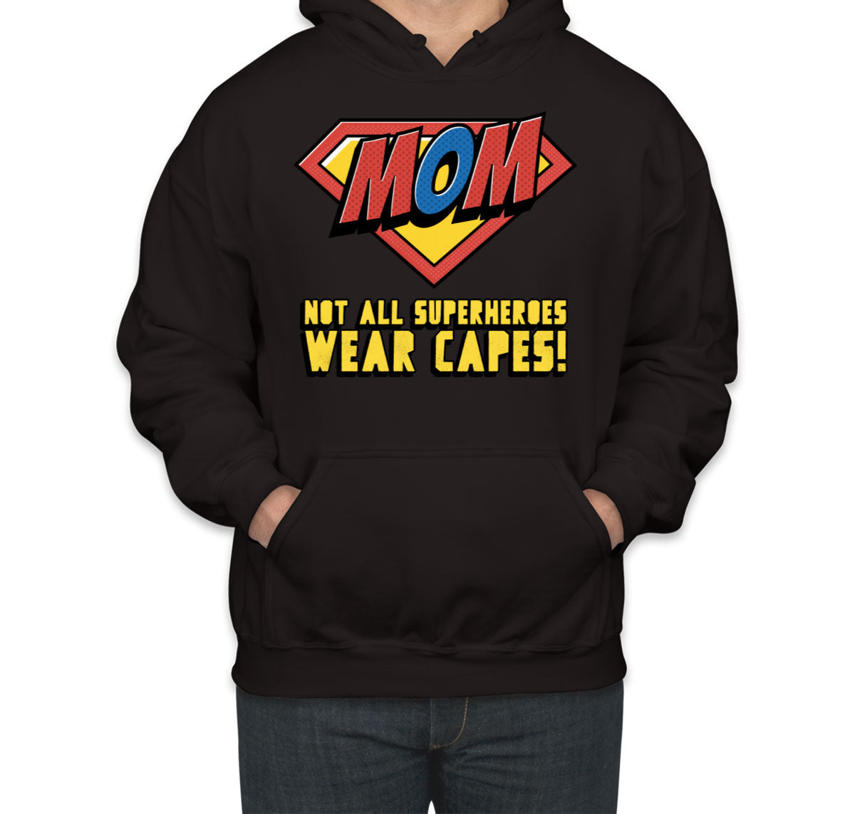 Super Mom Not All Superheroes Wear Capes Unisex Hoodie