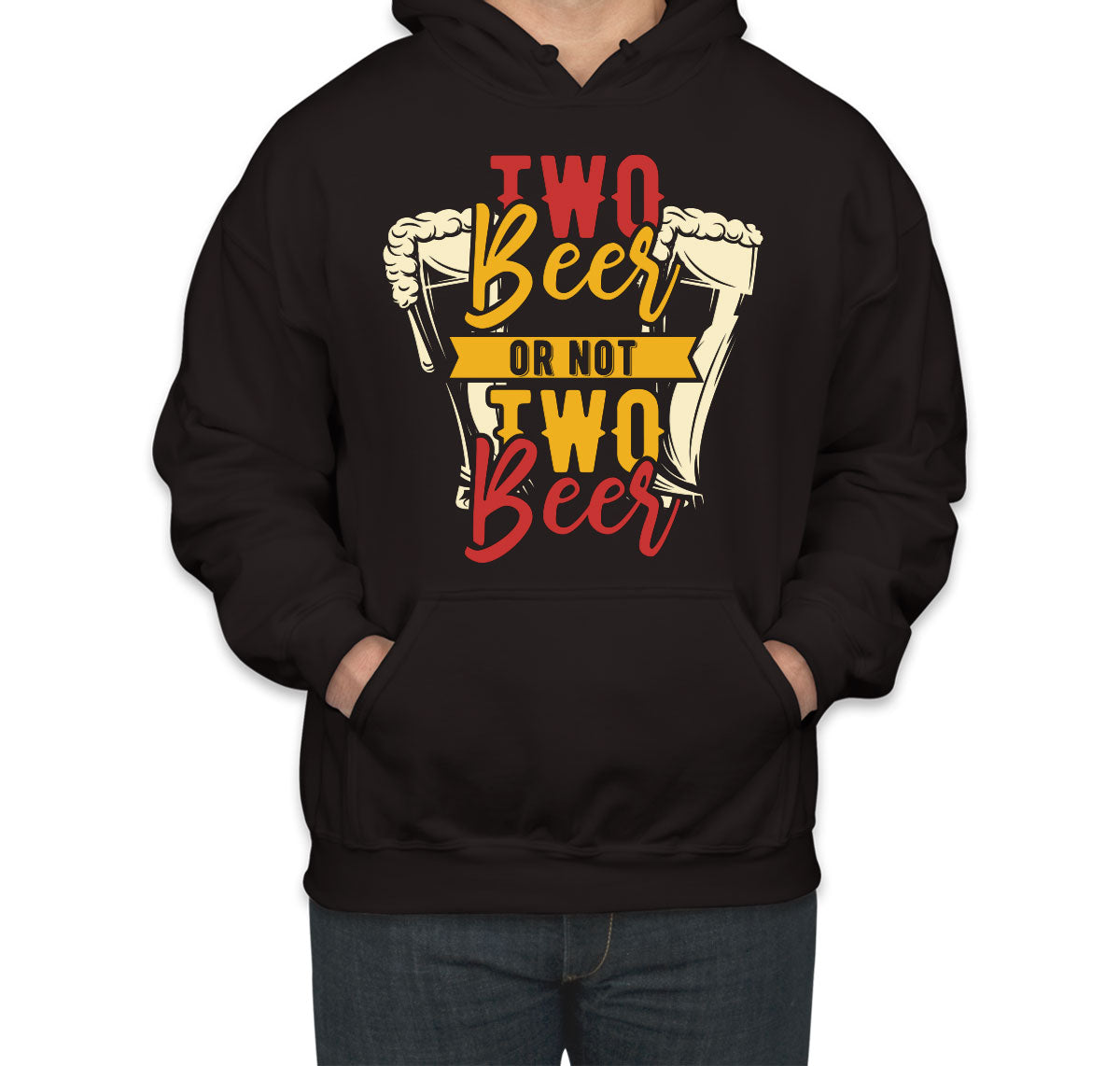 Two Beer Or Not Two Beer Unisex Hoodie