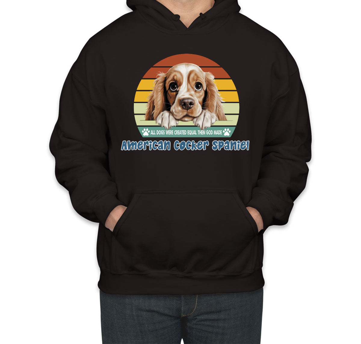 All Dogs Were Created Equal American Cocker Spaniel Unisex Hoodie