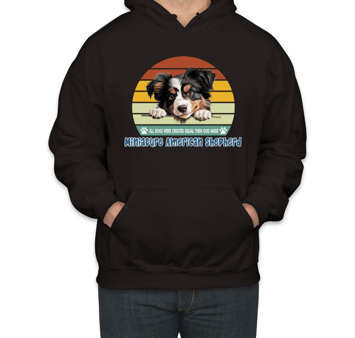 All Dogs Were Created Equal Miniature American Shepherd Unisex Hoodie