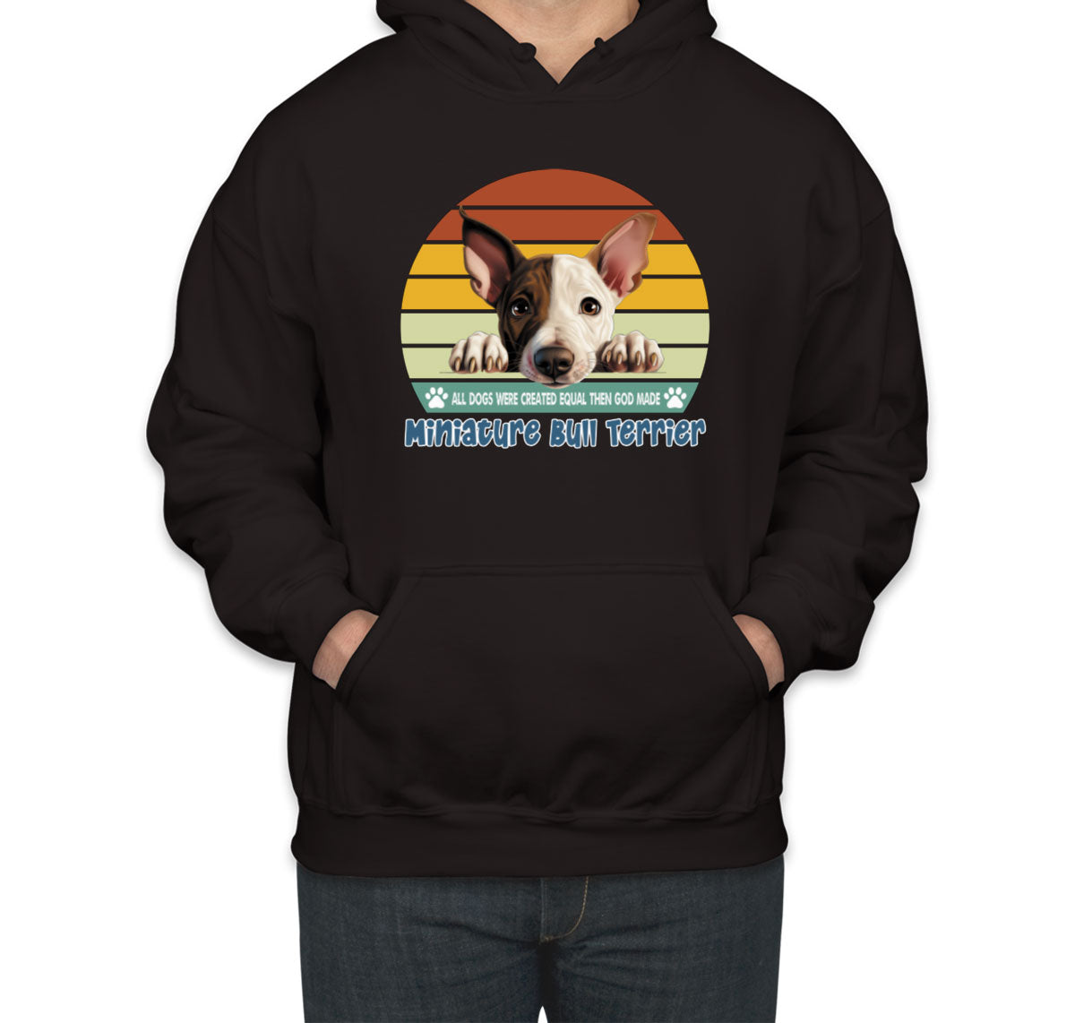 All Dogs Were Created Equal Miniature Bull Terrier Unisex Hoodie