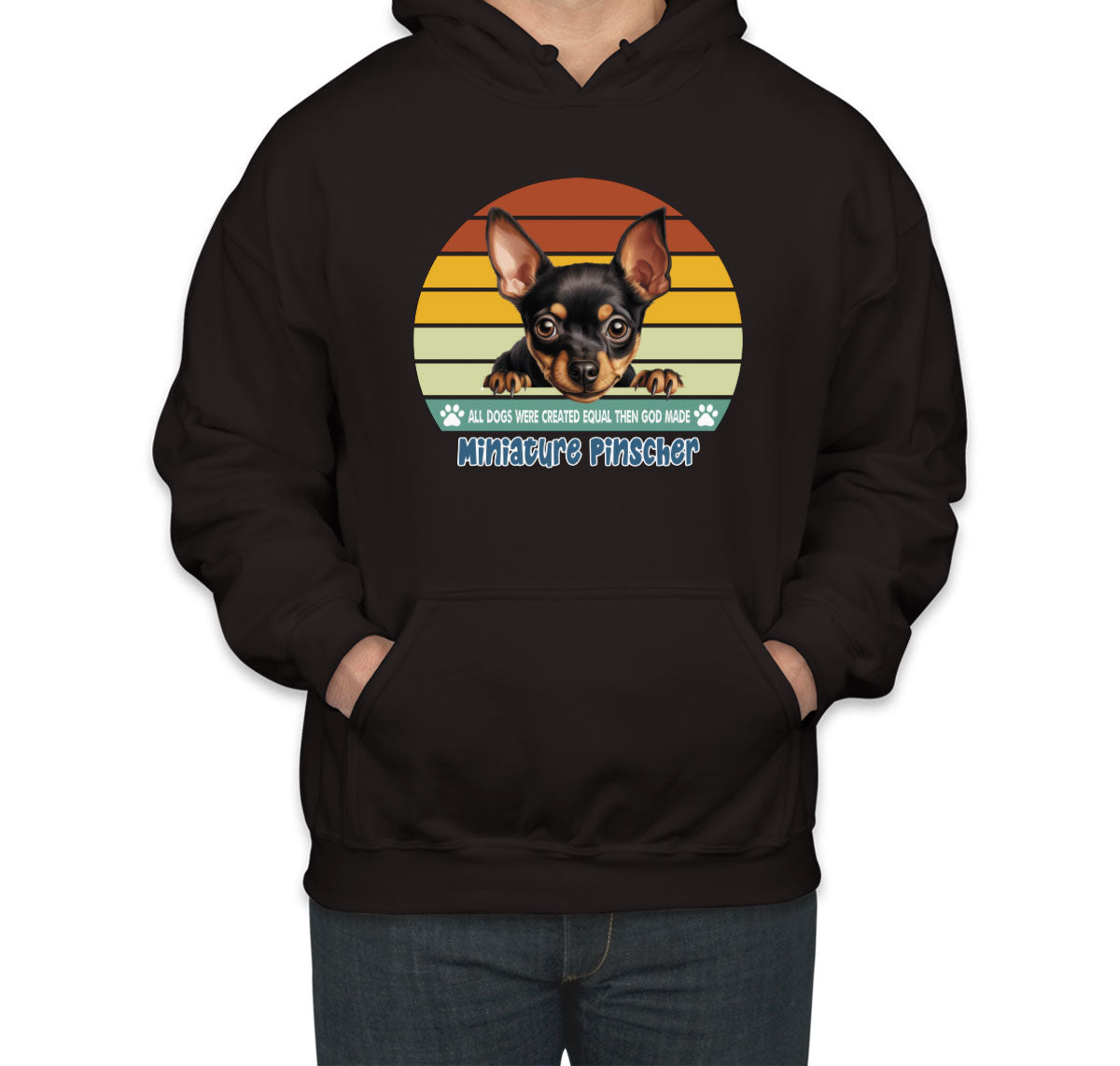 All Dogs Were Created Equal Miniature Pinscher Unisex Hoodie