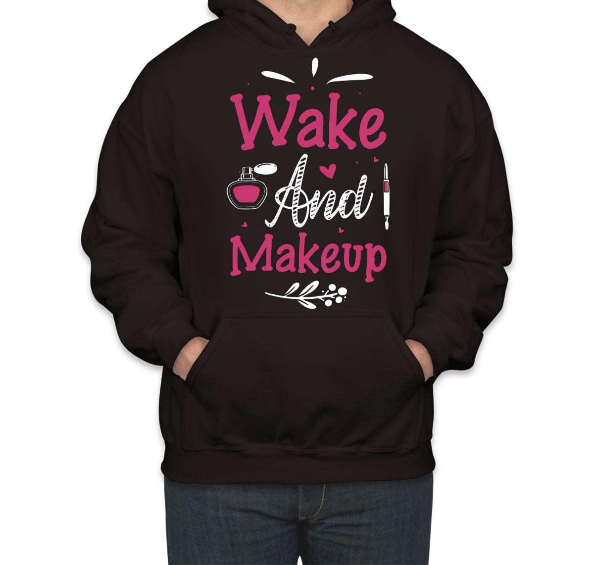 Wake And Makeup Unisex Hoodie