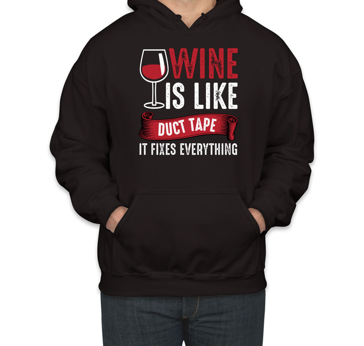 Wine Is Like Duct Tape It Fixes Everything Unisex Hoodie