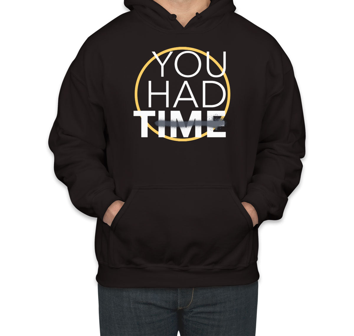 You Had Time Unisex Hoodie