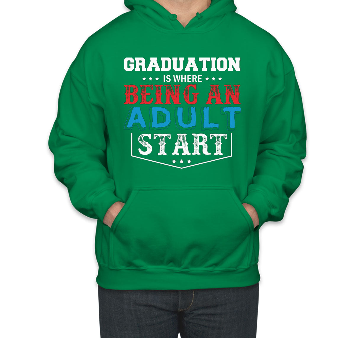 Graduation Is Where Being An Adult Start Unisex Hoodie