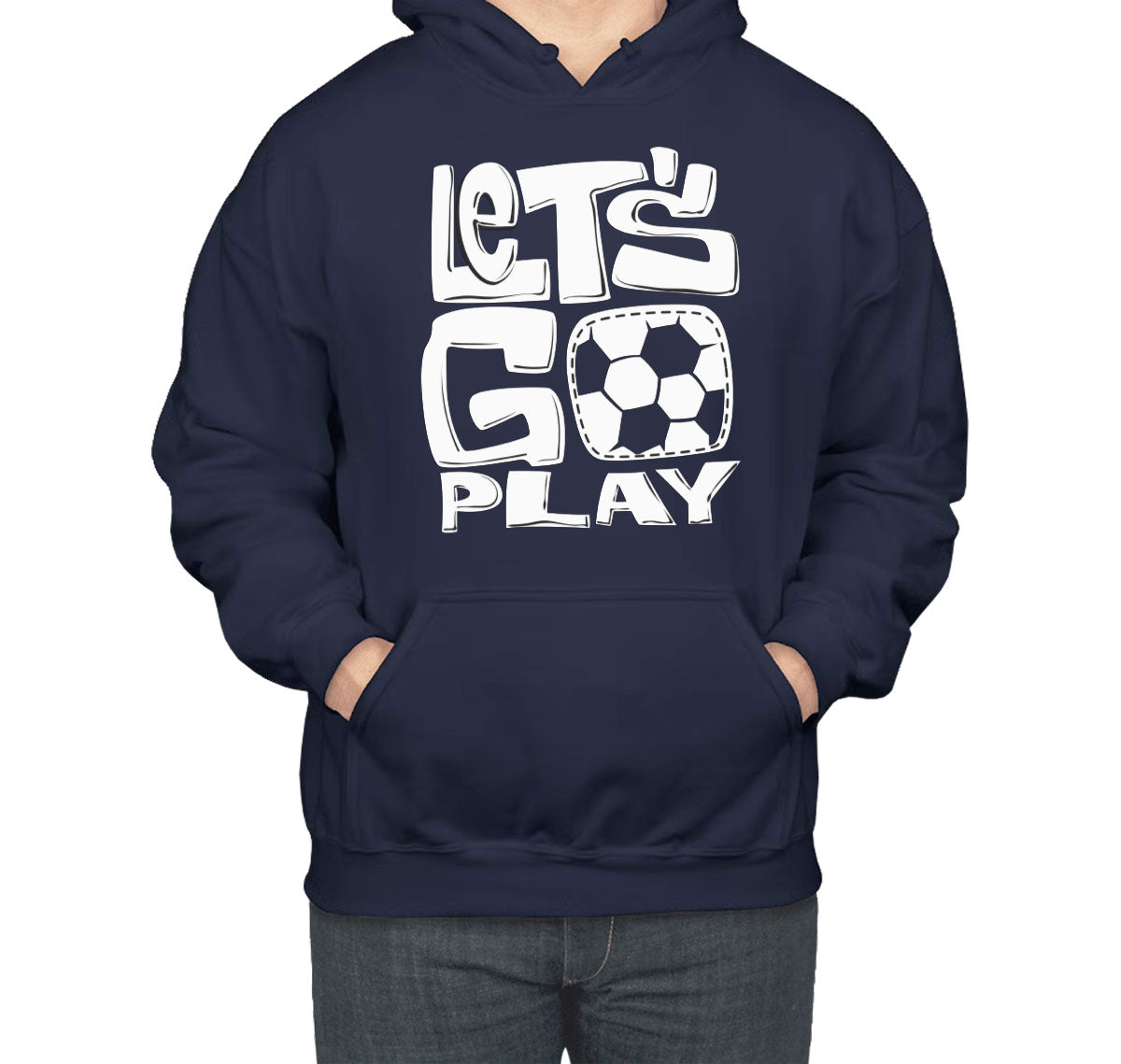 Let's Go Play Soccer Unisex Hoodie