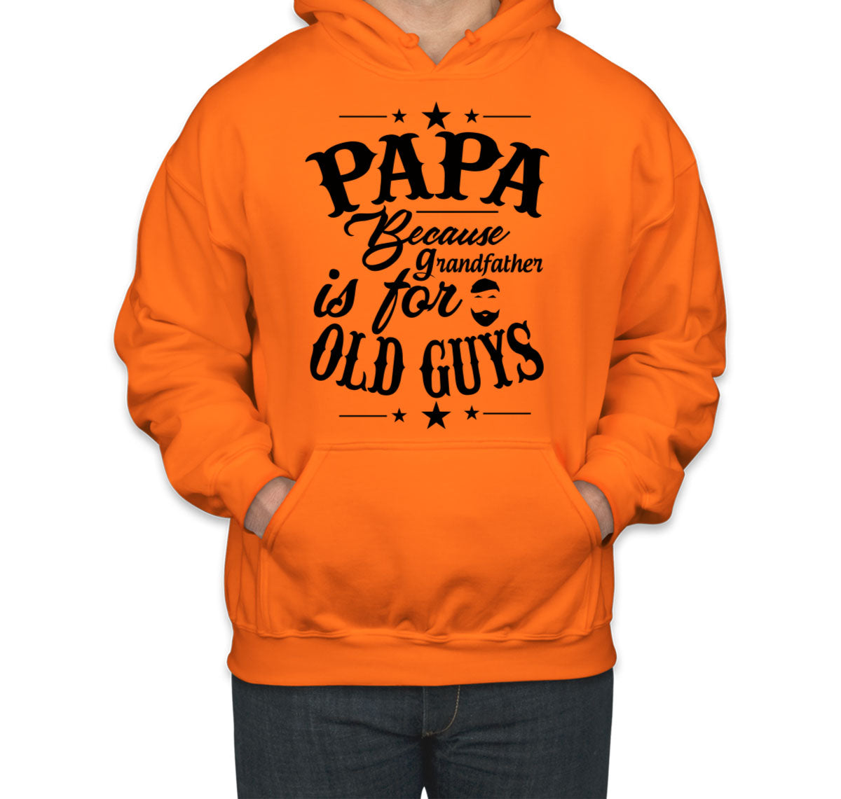 Papa Because Grandfather Is For Old Guys Father's Day Unisex Hoodie