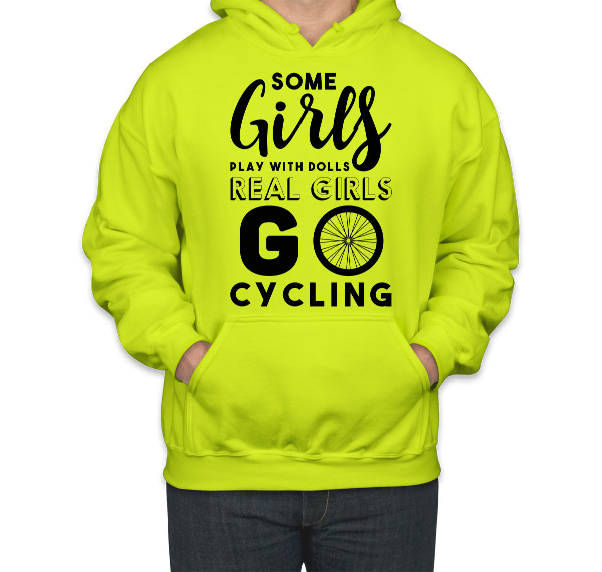 Some Girls Play With Dolls Real Girls Go Cycling Unisex Hoodie