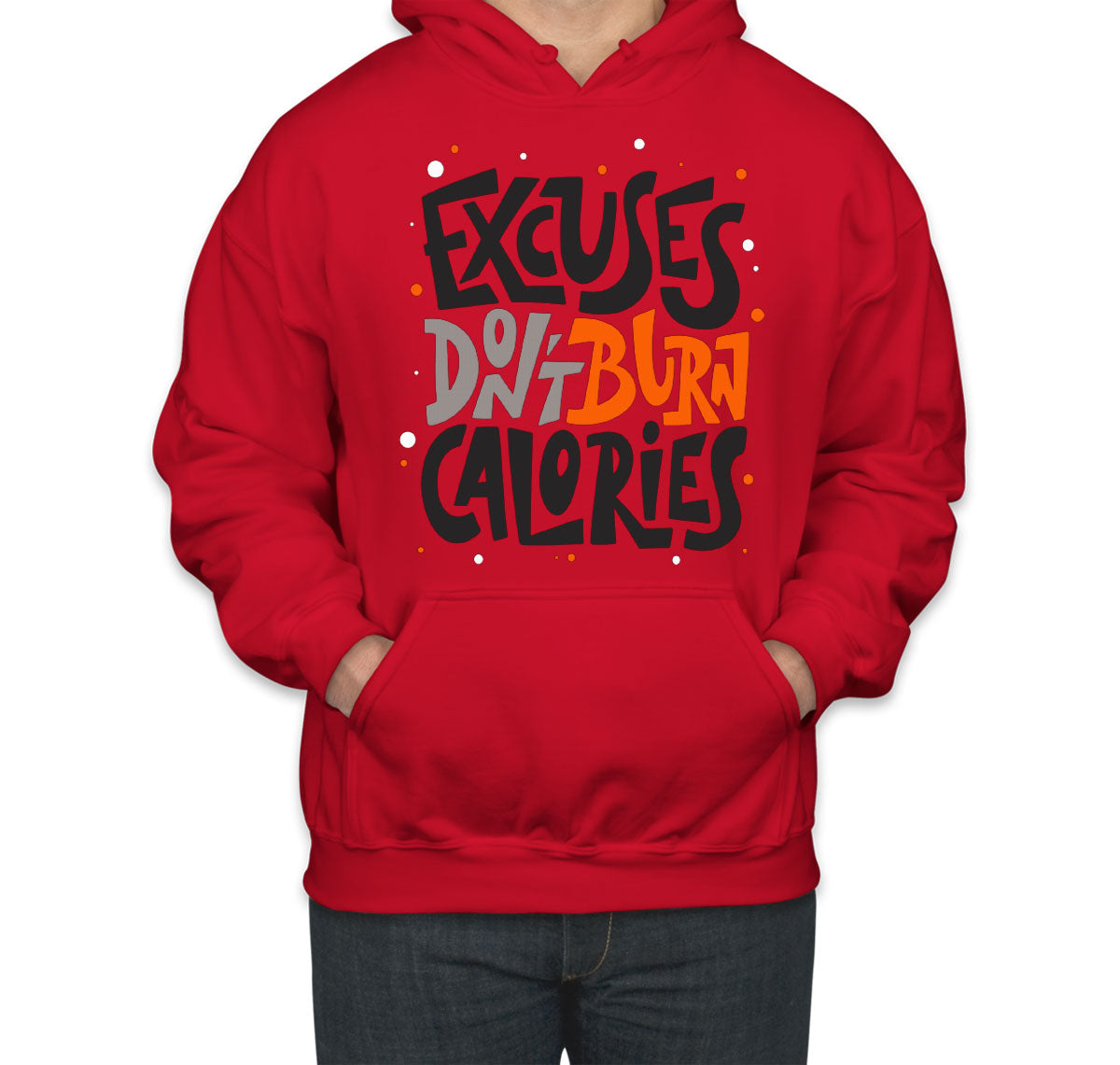 Excuses Don't Burn Calories Gym Fitness Unisex Hoodie